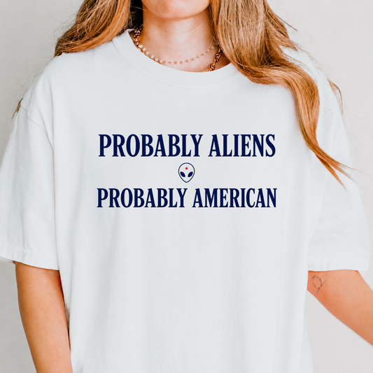 Probably Aliens Probably American Tee