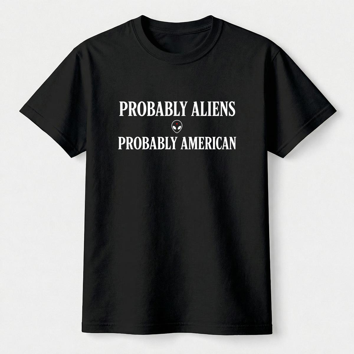 Probably Aliens Probably American Tee