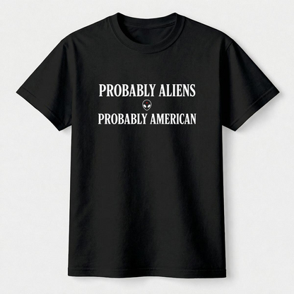 Probably Aliens Probably American Tee