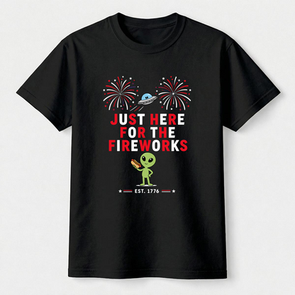 Just Here For The Fireworks Alien Tee