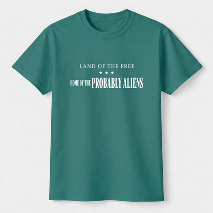 Land of the Free Home of the Probably Aliens Tee