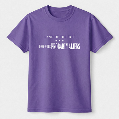 Land of the Free Home of the Probably Aliens Tee